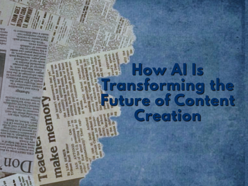 How AI Is Transforming the Future of Content Creation